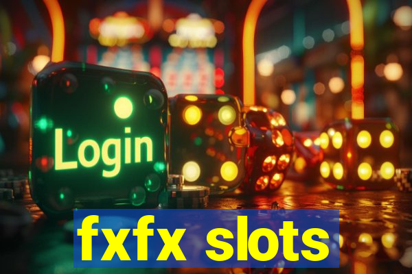 fxfx slots